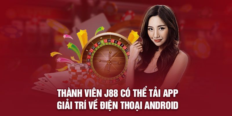 Tải app J88 tìm hiểu quy trình cài đặt ứng dụng tin cậy